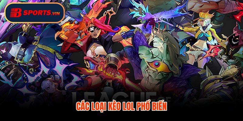 Các loại kèo LOL thắng thua tổng mạng mục tiêu lớn