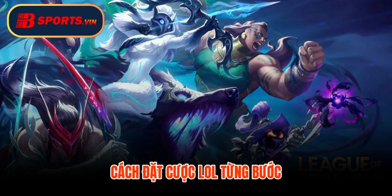 Cách đặt cược LOL từng bước kiểm tra phiếu cược đúng trận