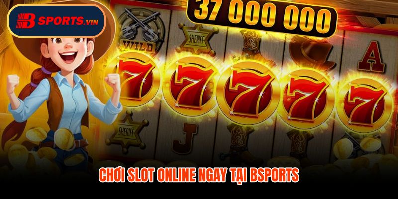 Slot game Bsports với lối vào nhanh và thao tác gọn