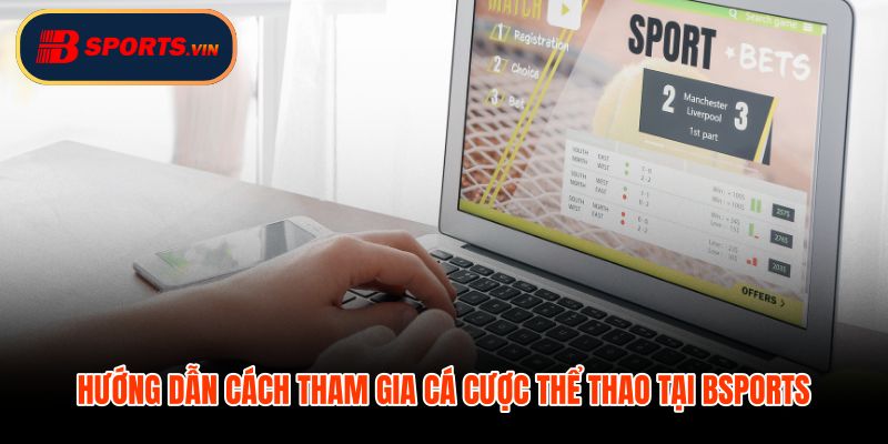 Cá cược thể thao từng bước đăng ký đến phiếu cược đầu tiên