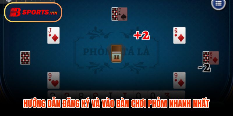 Lộ trình ngắn từ đăng ký đến ngồi bàn phỏm online chỉ vài phút