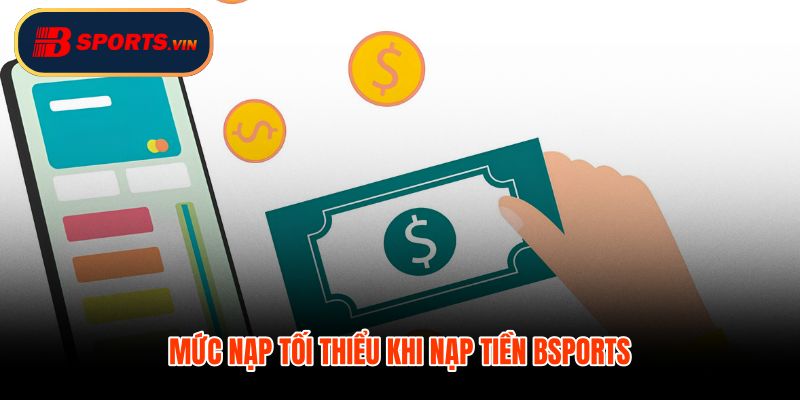 Nạp tiền Bsports mức 100.000 VNĐ dễ đối chiếu