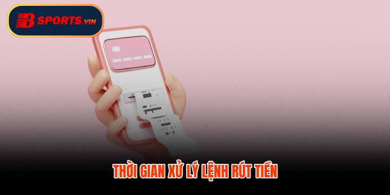 Rút tiền Bsports với thời gian xử lý từng trạng thái