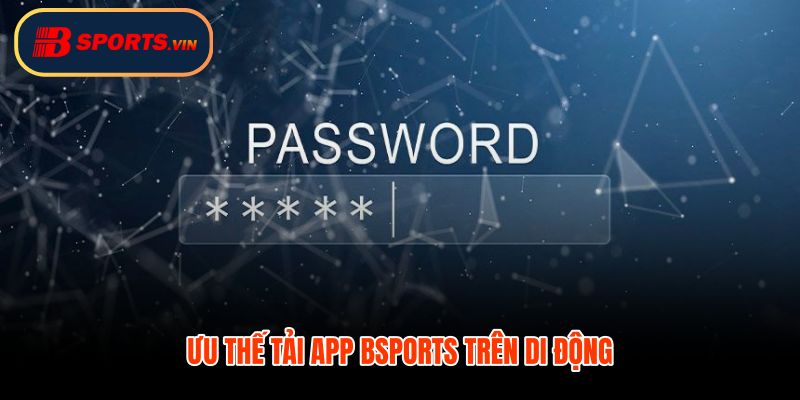 Đăng nhập Bsports trên app với lối vào nhanh gọn