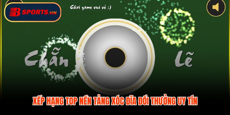 Bảng xếp hạng xóc đĩa online theo dữ liệu đo từ trải nghiệm thực tế